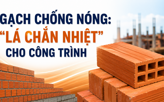 [TIẾT KIỆM ĐIỆN] Gạch chống nóng: "Lá chắn nhiệt" cho công trình