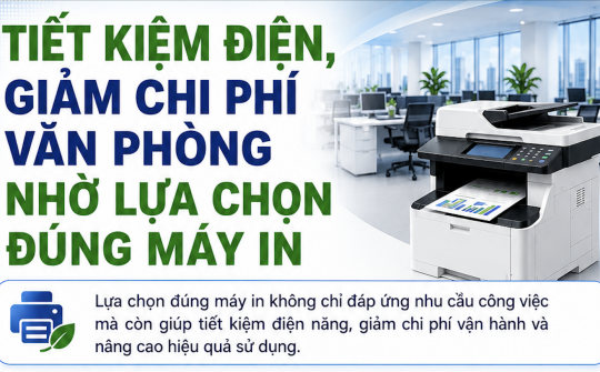 [TIẾT KIỆM ĐIỆN] Tiết kiệm điện, giảm chi phí văn phòng nhờ lựa chọn đúng máy in