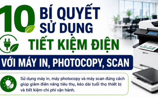 [TIẾT KIỆM ĐIỆN] 10 bí quyết sử dụng tiết kiệm điện với máy in, photocopy, scan