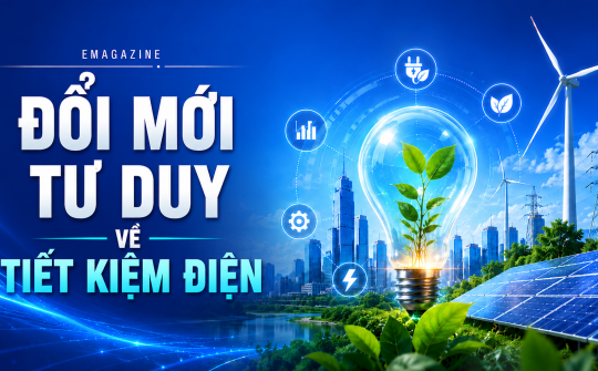 [Emagazine] Đổi mới tư duy về tiết kiệm điện
