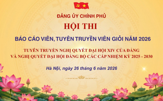 Sắp diễn ra Hội thi Báo cáo viên, Tuyên truyền viên giỏi Đảng bộ Chính phủ năm 2026