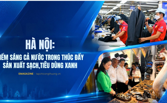 [Emagazine] Hà Nội: Điểm sáng cả nước trong thúc đẩy sản xuất sạch, tiêu dùng xanh