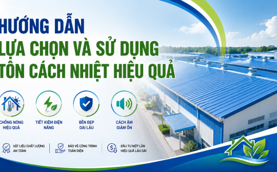 [TIẾT KIỆM ĐIỆN] Hướng dẫn lựa chọn và sử dụng tôn cách nhiệt hiệu quả