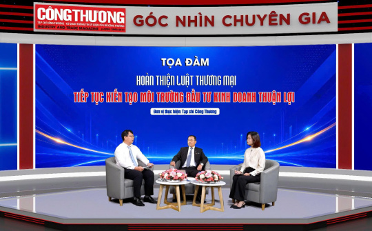 Sửa đổi Luật Thương mại theo hướng giảm chi phí tuân thủ, kiến tạo môi trường kinh doanh thuận lợi hơn