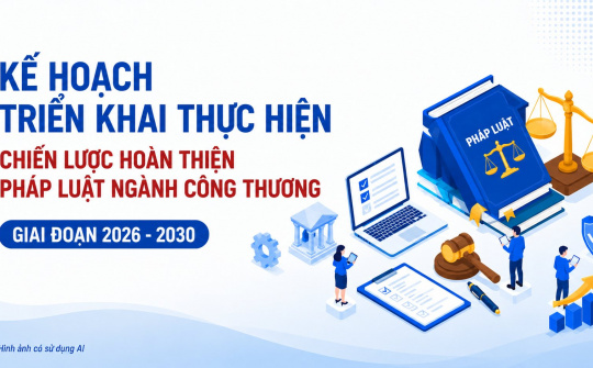 Đổi mới phương thức xây dựng và tổ chức thi hành pháp luật ngành Công Thương giai đoạn 2026-2030