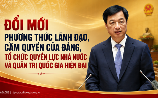 [eMagazine] Đổi mới phương thức lãnh đạo, cầm quyền của Đảng, tổ chức quyền lực nhà nước và quản trị quốc gia hiện đại