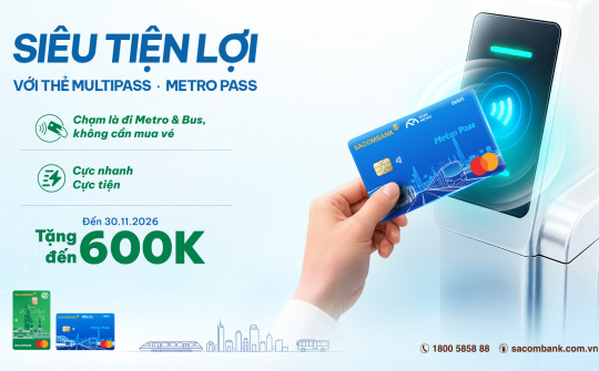 Ưu đãi đến 600.000 đồng khi chạm thẻ Sacombank đi xe buýt và Metro