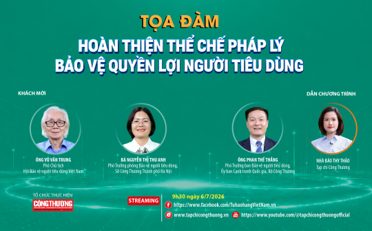 [Tọa đàm trực tuyến] Hoàn thiện thể chế pháp lý bảo vệ quyền lợi người tiêu dùng
