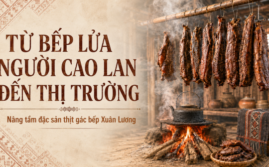 Từ bếp lửa người Cao Lan đến thị trường: Nâng tầm đặc sản thịt gác bếp Xuân Lương
