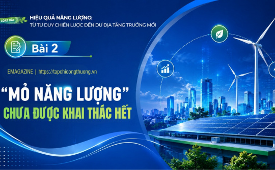 [Emagazine] "Mỏ năng lượng" chưa được khai thác hết