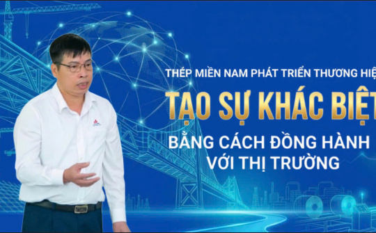 Thép Miền Nam phát triển thương hiệu: Tạo sự khác biệt bằng cách đồng hành với thị trường
