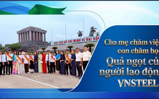Cha mẹ chăm việc, con chăm học: Quả ngọt của người lao động Tổng công ty Thép Việt Nam