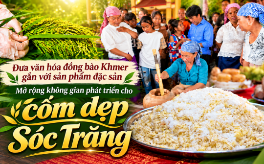 (Emagazine) Đưa văn hóa đồng bào Khmer gắn với sản phẩm đặc sản: Mở rộng không gian phát triển cho cốm dẹp Sóc Trăng