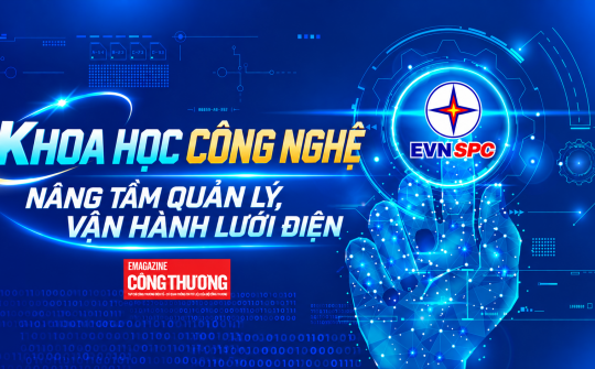 [eMagazine] EVNSPC: Khoa học công nghệ nâng tầm quản lý, vận hành lưới điện