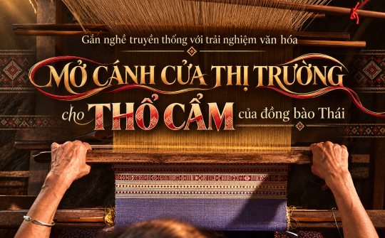 {Emagazine} Gắn nghề truyền thống với trải nghiệm văn hóa:  Mở cánh cửa thị trường cho thổ cẩm của đồng bào Thái