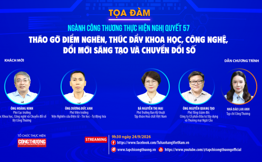 [Tọa đàm trực tuyến] Ngành Công Thương thực hiện Nghị quyết 57: Tháo gỡ điểm nghẽn, thúc đẩy khoa học, công nghệ, đổi mới sáng tạo và chuyển đổi số