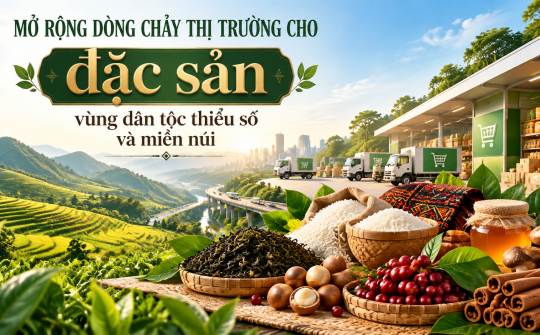 [eMagazine] Mở rộng dòng chảy thị trường cho đặc sản vùng dân tộc thiểu số và miền núi