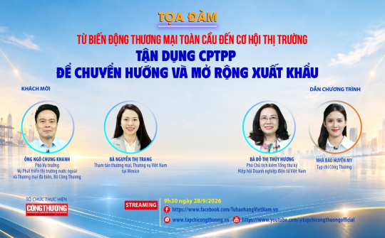 [TRỰC TUYẾN] Từ biến động thương mại toàn cầu đến cơ hội thị trường: Tận dụng CPTPP để chuyển hướng và mở rộng xuất khẩu