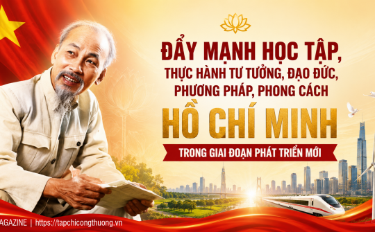 [eMagazine] Đẩy mạnh học tập, thực hành tư tưởng, đạo đức, phương pháp, phong cách Hồ Chí Minh trong giai đoạn phát triển mới