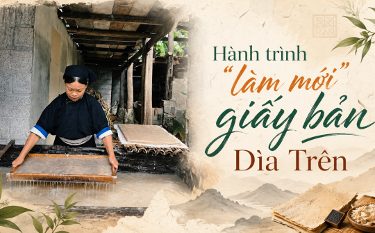 (Emagazine) Hành trình “làm mới” giấy bản Dìa Trên