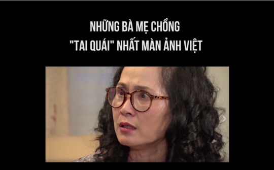 Chân dung những bà mẹ chồng tai quái nhất màn ảnh Việt Nam