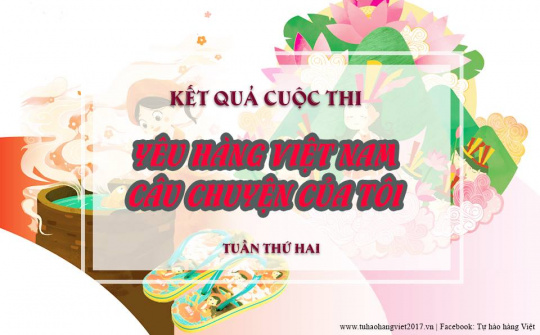 Cuộc thi viết “Yêu hàng Việt Nam – Câu chuyện của tôi” tuần thứ 2: Chan chứa yêu thương