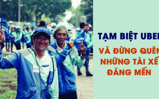 Tạm biệt Uber - Và đừng quên những tài xế đáng mến 
