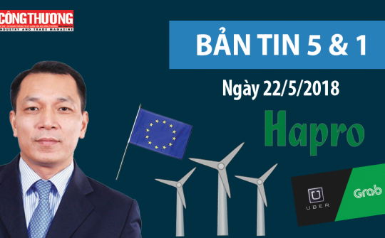 5 & 1 | Sự kiện và Con số Công Thương ngày 22/5/2018