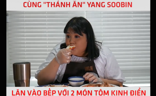 Cùng "Thánh ăn" Yang Soobin lăn vào bếp với 2 món tôm kinh điển