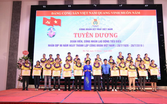 Công đoàn Dệt May Việt Nam: Kỷ niệm 90 năm Ngày thành lập Công Đoàn Việt nam, tôn vinh CB, CNLĐ tiêu biểu ngành Dệt May