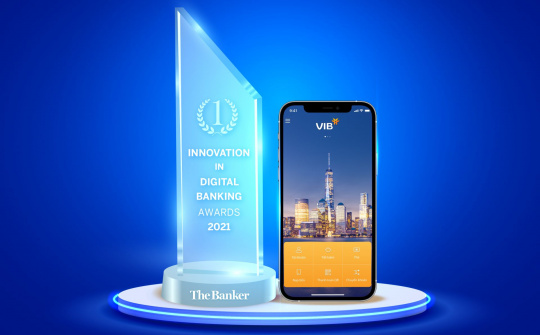 VIB được The Banker trao giải Đổi mới sáng tạo trong lĩnh vực ngân hàng số năm 2021