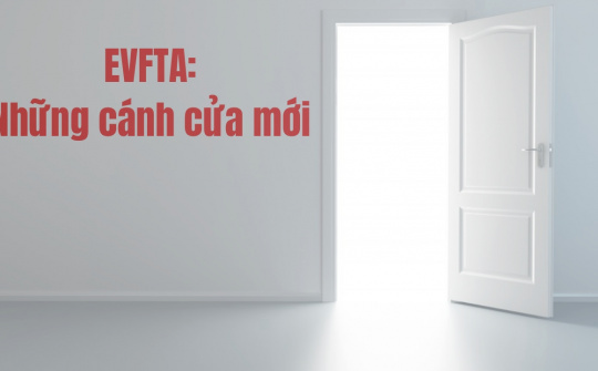 EVFTA: Những cánh cửa mới