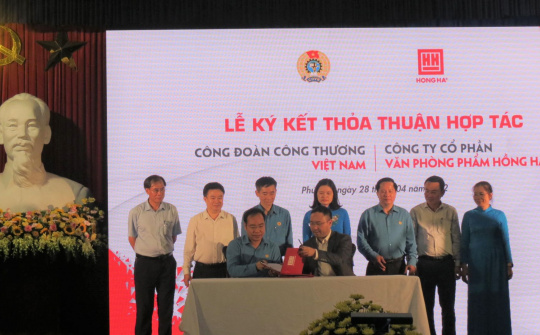 Văn phòng phẩm Hồng Hà ký kết hợp tác với Công đoàn Công Thương vì lợi ích đoàn viên