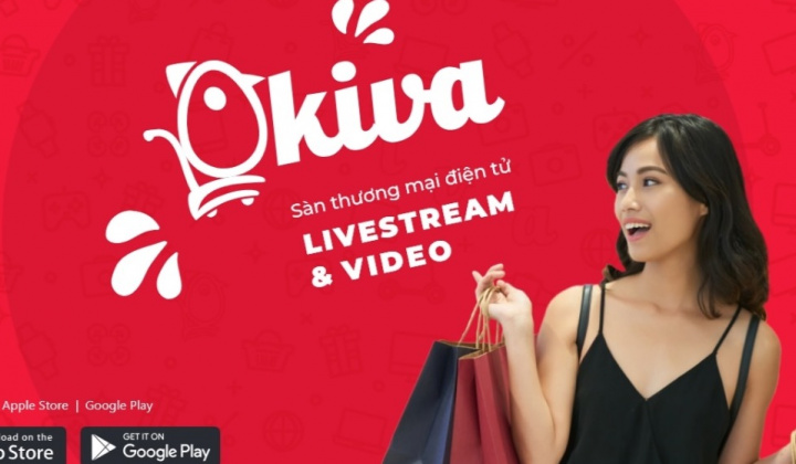 Ứng dụng Okiva: Sàn thương mại điện tử livestream - video đầu tiên tại Việt Nam