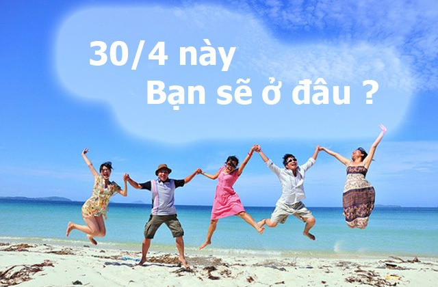 Đi chơi hay ở nhà trong ngày nghỉ lễ 30/4 - 1/5