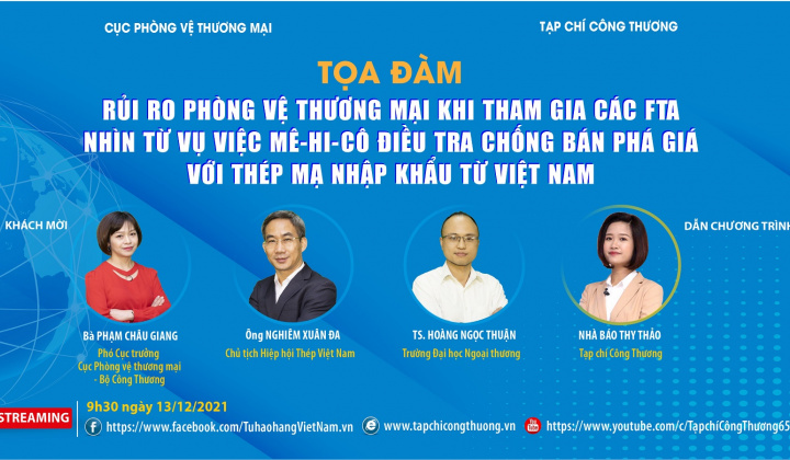 [TRỰC TUYẾN] Rủi ro phòng vệ thương mại khi tham gia các FTA: Nhìn từ vụ việc Mê-hi-cô điều tra chống bán phá giá với thép mạ nhập khẩu từ Việt Nam