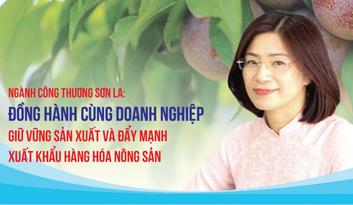 [eMagazine] Ngành Công Thương Sơn La: Đồng hành cùng doanh nghiệp giữ vững sản xuất và đẩy mạnh xuất khẩu