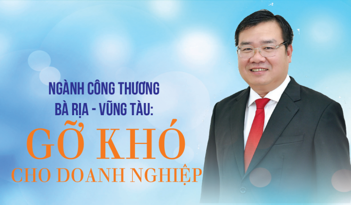 [eMagazine] Ngành Công Thương Bà Rịa - Vũng Tàu: Gỡ khó cho doanh nghiệp