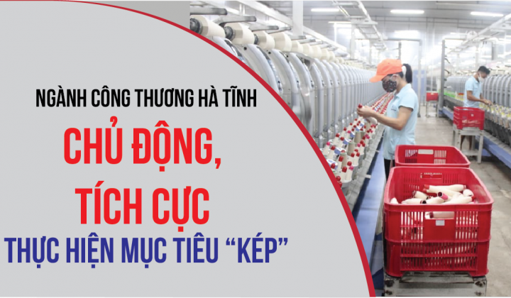 [eMagazine] Ngành Công Thương Hà Tĩnh chủ động, tích cực thực hiện mục tiêu “kép”