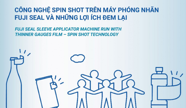 Hội thảo quốc tế “Công nghệ Spin Shot trên máy phóng nhãn Fuji Seal và những lợi ích đem lại”