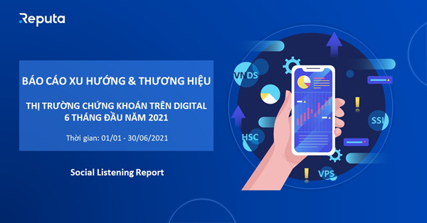 Báo cáo Xu hướng và thương hiệu thị trường chứng khoán trên Digital 6 tháng đầu năm