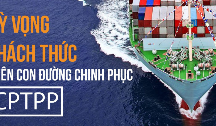 [E-magazine] Kỳ vọng và thách thức trên con đường chinh phục CPTPP