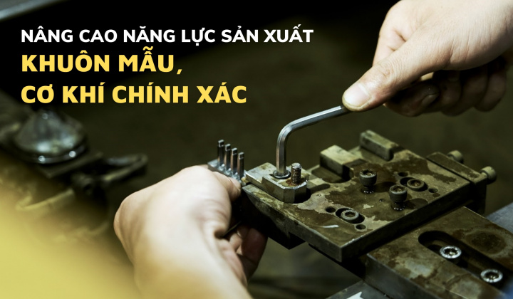 Giải “bài toán” nâng cao năng lực sản xuất cho ngành khuôn mẫu, cơ khí chính xác