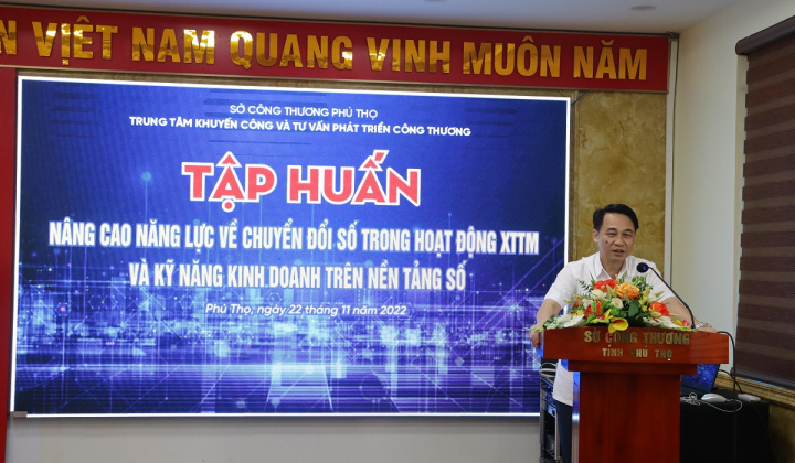 Phú Thọ: “Nâng cao năng lực về chuyển đổi số trong hoạt động xúc tiến thương mại và kỹ năng kinh doanh trên nền tảng số”