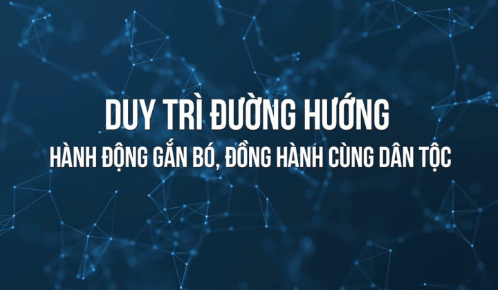 Duy trì đường hướng hành động gắn bó, đồng hành cùng dân tộc