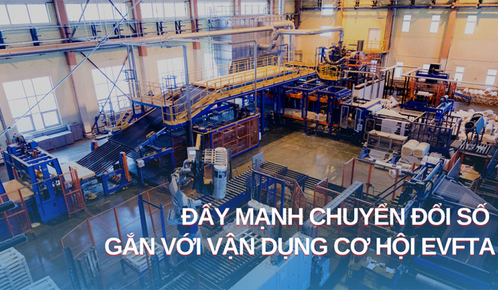 Đẩy mạnh chuyển đổi số gắn với tận dụng cơ hội từ EVFTA