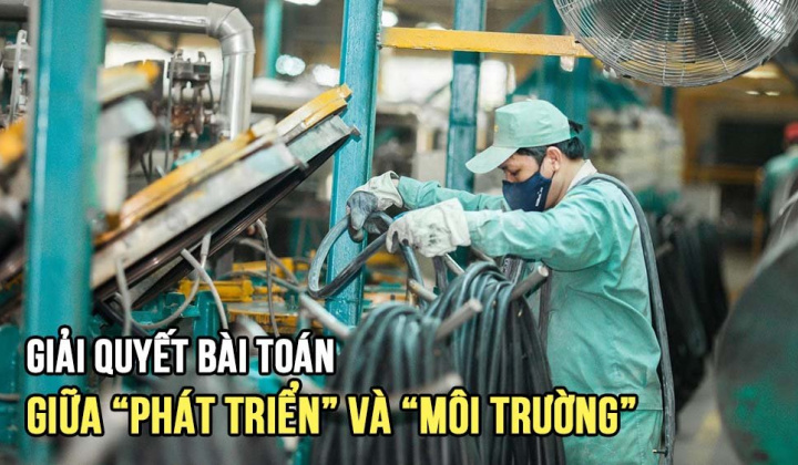 Giải quyết bài toán giữa “phát triển” và “môi trường”