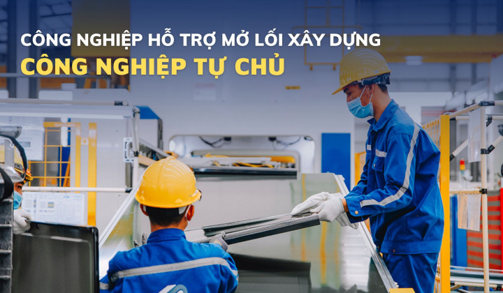 Công nghiệp hỗ trợ mở lối xây dựng nền công nghiệp tự chủ