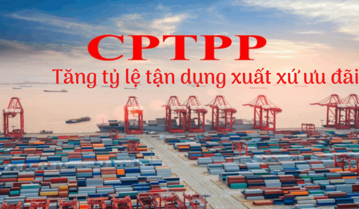 [E-magazine] Tăng tỷ lệ tận dụng xuất xứ ưu đãi CPTPP