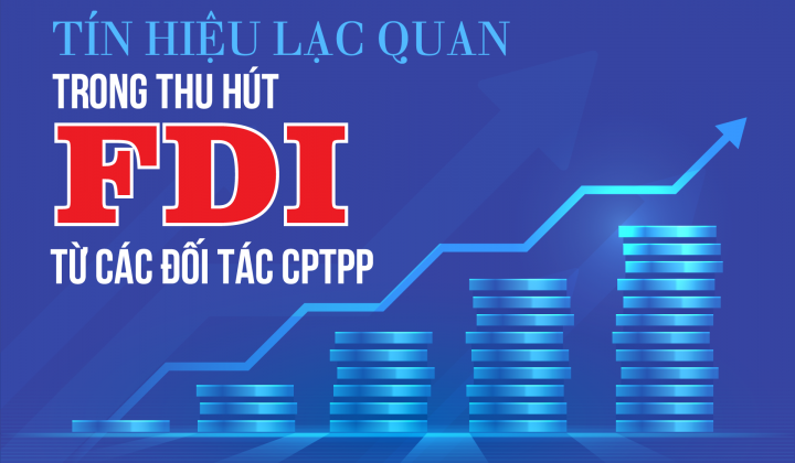 [E-magazine] Tín hiệu lạc quan trong thu hút FDI từ các đối tác CPTPP